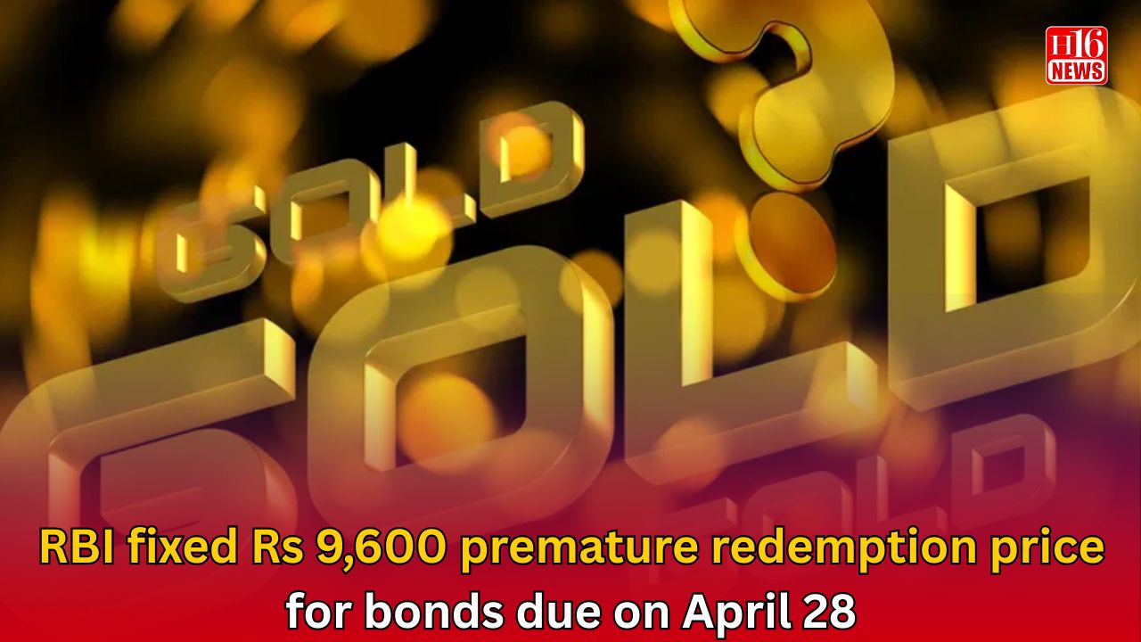 RBI fixed Rs 9,600 premature redemption price for bonds due on April 28